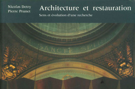 PRUNET Pierre et DETRY Nicolas, 2000, «Architecture et restauration, sens et évolution d'une recherche»